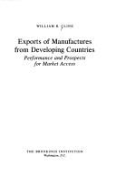 Exports of manufactures from developing countries by William R. Cline