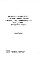Cover of: Prison systems and correctional laws: Europe, the United States, and Japan : a comparative analysis
