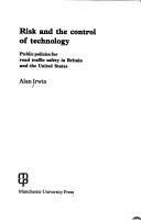 Cover of: Risk and the control of technology: public policies for road traffic safety in Britain and the United States