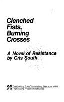 Cover of: Clenched fists, burning crosses by Cris South