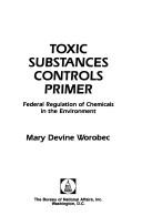 Toxic substances controls primer by Mary Devine Worobec