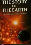 Cover of: The story of the earth by Peter John Cattermole