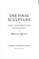 Cover of: The final sculpture: public monuments and modern poets