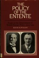 Cover of: policy of the Entente: essays on the determinants of British foreign policy, 1904-1914