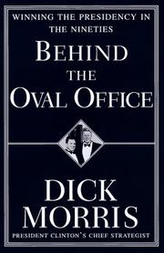 Cover of: Behind the Oval Office by Dick Morris