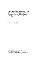 Cover of: Uneasy partnership: competition and conflict in U.S.-Japanese trade relations