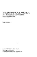 Cover of: The dimming of America: the real costs of electric utility regulatory failure