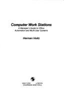 Cover of: Computer work stations by Herman Holtz, Herman Holtz