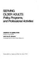 Cover of: Serving older adults by Andrew W. Dobelstein