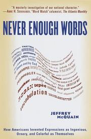 Cover of: Never enough words: how Americans invented expressions as ingenious, ornery, and colorful as themselves