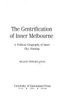Cover of: The Gentrification of inner Melbourne by William Stewart Logan