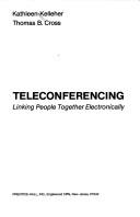 Cover of: Teleconferencing: linking people together electronically