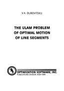 Cover of: The Ulam problem of optimal motion of line segments by V. A. Dubovit͡skiĭ