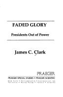 Cover of: Faded glory by James C. Clark