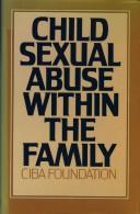 Cover of: Child sexual abuse within the family by Ciba Foundation ; edited by Ruth Porter.