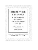 Cover of: Before their diaspora: a photographic history of the Palestinians, 1876-1948
