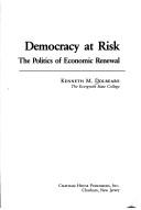 Cover of: Democracy at risk: the politics of economic renewal