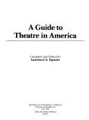 Cover of: A Guide to theatre in America