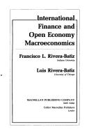 Cover of: International finance and open economy macroeconomics by Francisco L. Rivera-Batiz