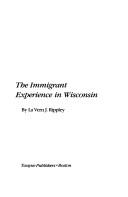 Cover of: The immigrant experience in Wisconsin
