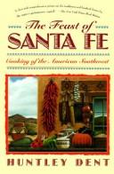 Cover of: The feast of Santa Fe: cooking of the American Southwest