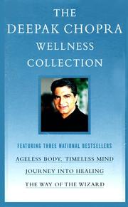 Cover of: The Deepak Chopra Wellness Collection: Ageless Body, Timeless Mind; Journey into Healing; The Way of the Wizard