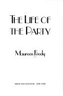 Cover of: The life of the party by Maureen Freely, Maureen Freely