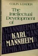 Cover of: The intellectual development of Karl Mannheim by Colin Loader