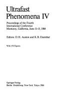 Cover of: Ultrafast phenomena IV: proceedings of the fourth international conference, Monterey, California, June 11-15, 1984