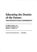 Cover of: Educating the dentist of the future: the Pennsylvania experiment