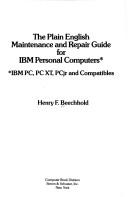 Cover of: The plain English maintenance and repair guide for IBM personal computers: IBM PC, PC XT, PCjr, and compatibles