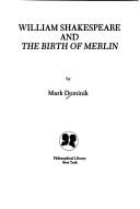 Cover of: William Shakespeare and The birth of Merlin by Mark Dominik, Mark Dominik