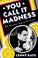 Cover of: You Call It Madness