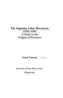 Cover of: The Argentine labor movement, 1930-1945: a study in the origins of Peronism