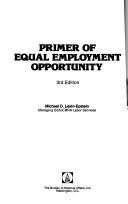 Cover of: Primer of equal employment opportunity by Michael D. Levin-Epstein, Michael D. Levin-Epstein