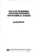Nuclear engineering, data bases, standards, and numerical analysis by Jacek Jędruch