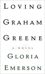 Cover of: Loving Graham Greene: a novel