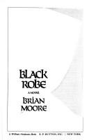 Cover of: Black robe | Brian Moore