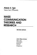 Mass communication theories and research by Alexis S. Tan