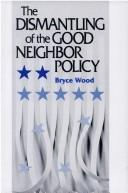 Cover of: The dismantling of the good neighbor policy