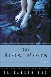 Cover of: The slow moon by Elizabeth Cox, Elizabeth Cox