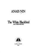 Cover of: The White blackbird and other writings