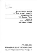 Cover of: Anti-Americanism in the Third World: implications for U.S. foreign policy