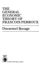 Cover of: The general economic theory of François Perroux by Ducarmel Bocage
