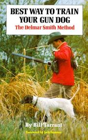 Cover of: Best way to train your gun dog: the Delmar Smith method