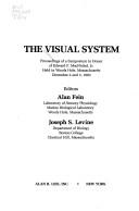 Cover of: The Visual system: proceedings of a symposium in honor of Edward F. MacNichol, Jr., held in Woods Hole, Massachusetts, December 2 and 3, 1983