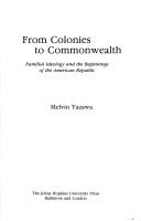 Cover of: From colonies to commonwealth: familial ideology and the beginnings of the American republic