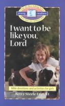 Cover of: I want to be like you, Lord by Betty Steele Everett
