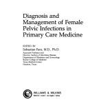Cover of: Diagnosis and management of female pelvic infections in primary care medicine