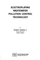 Cover of: Electroplating wastewater pollution control technology by George C. Cushnie Jr.